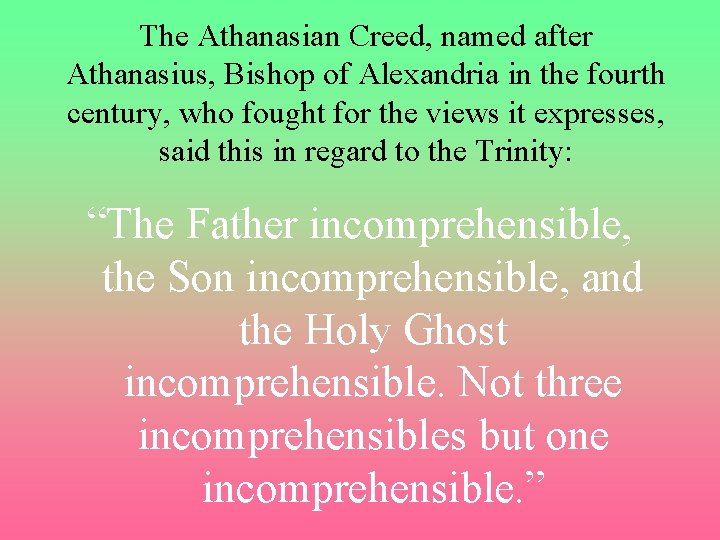 The Athanasian Creed, named after Athanasius, Bishop of Alexandria in the fourth century, who