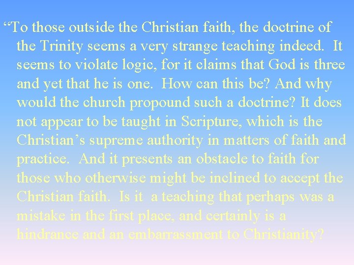 “To those outside the Christian faith, the doctrine of the Trinity seems a very