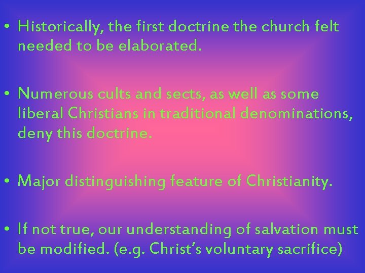  • Historically, the first doctrine the church felt needed to be elaborated. •