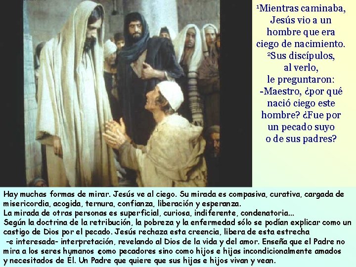 1 Mientras caminaba, Jesús vio a un hombre que era ciego de nacimiento. 2