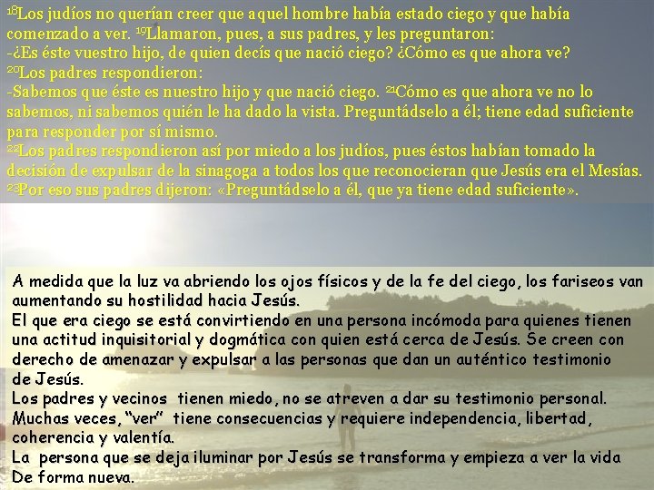 18 Los judíos no querían creer que aquel hombre había estado ciego y que
