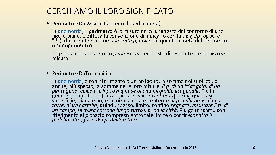 CERCHIAMO IL LORO SIGNIFICATO • Perimetro (Da Wikipedia, l'enciclopedia libera) In geometria, il perimetro