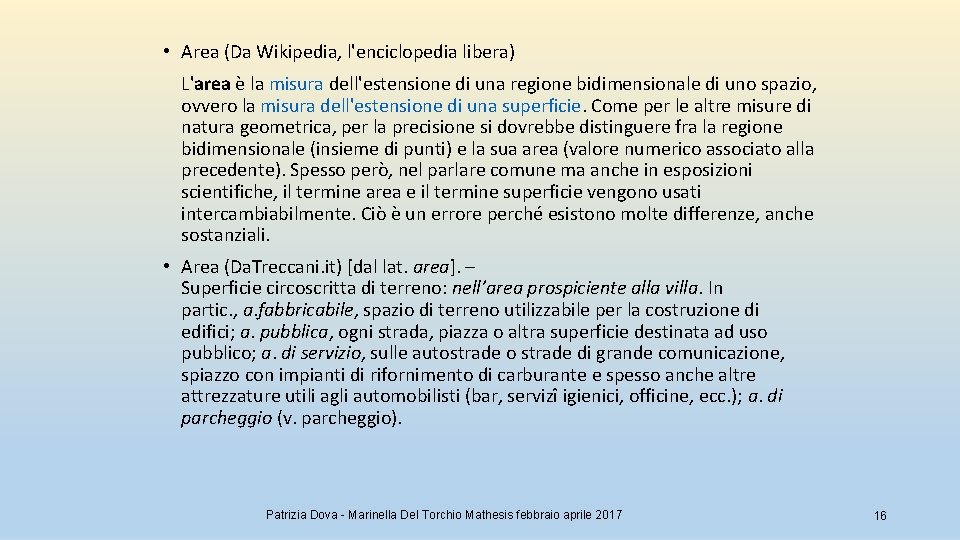  • Area (Da Wikipedia, l'enciclopedia libera) L'area è la misura dell'estensione di una