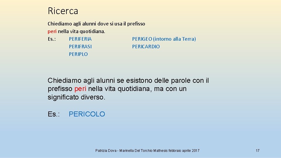 Ricerca Chiediamo agli alunni dove si usa il prefisso peri nella vita quotidiana. Es.