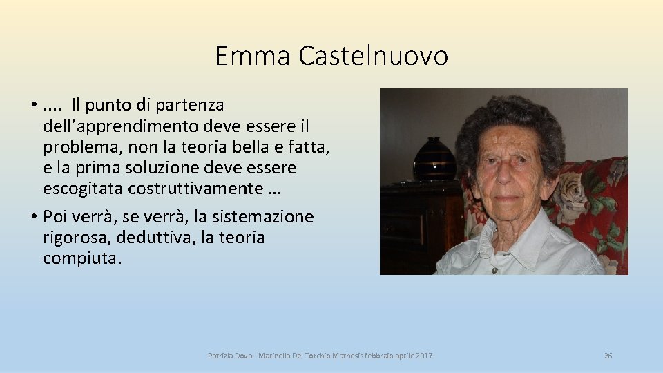 Emma Castelnuovo • . . Il punto di partenza dell’apprendimento deve essere il problema,