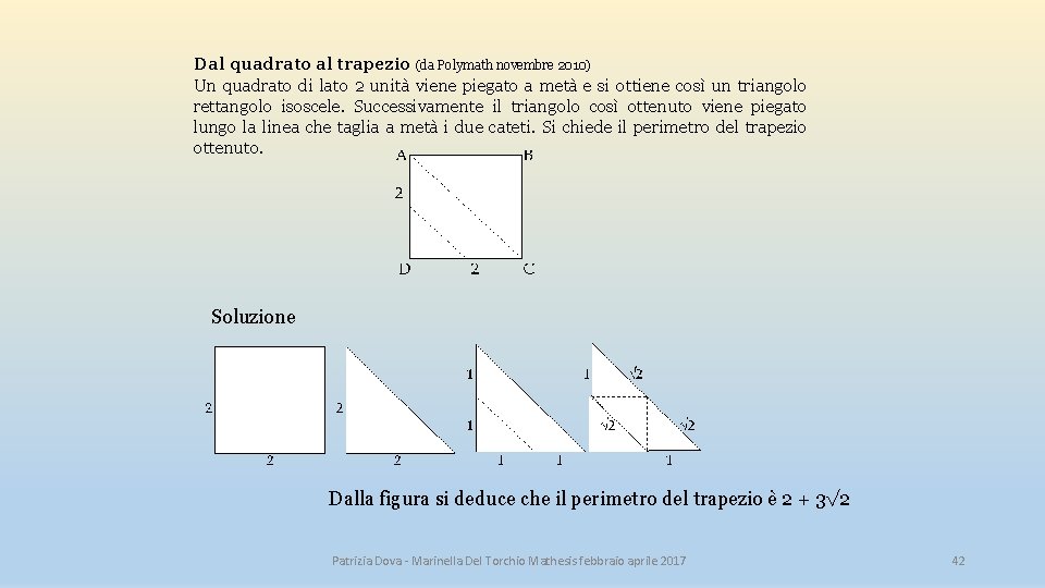 Dal quadrato al trapezio (da Polymath novembre 2010) Un quadrato di lato 2 unità