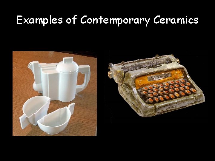 Examples of Contemporary Ceramics 