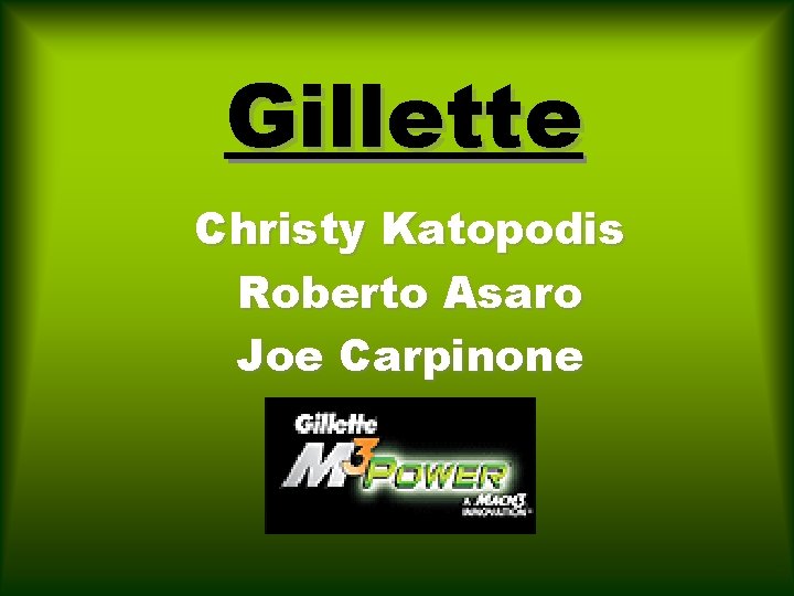 Gillette Christy Katopodis Roberto Asaro Joe Carpinone 