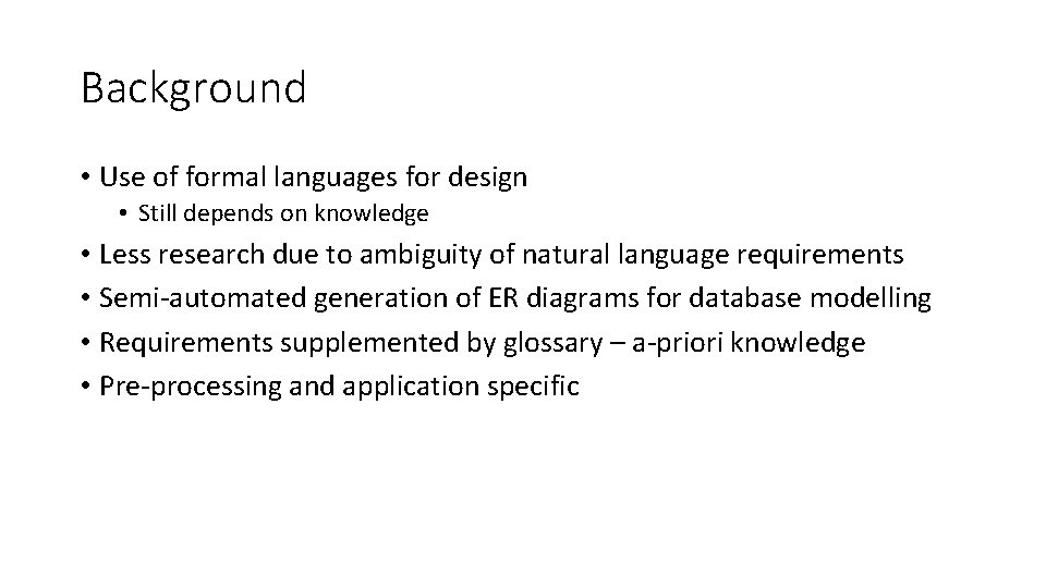 Background • Use of formal languages for design • Still depends on knowledge •