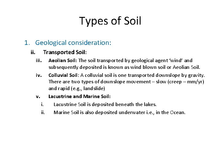 Types of Soil 1. Geological consideration: ii. Transported Soil: iii. Aeolian Soil: The soil