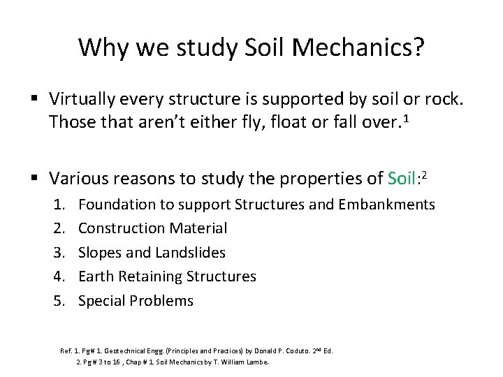 Why we study Soil Mechanics? § Virtually every structure is supported by soil or