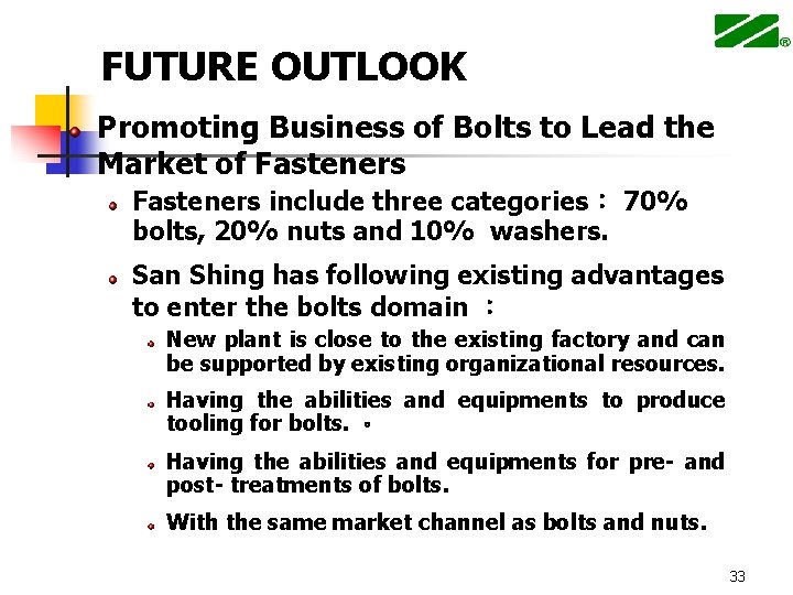 FUTURE OUTLOOK Promoting Business of Bolts to Lead the Market of Fasteners include three