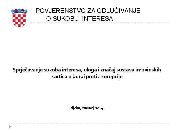 POVJERENSTVO ZA ODLUČIVANJE O SUKOBU INTERESA Sprječavanje sukoba interesa, uloga i značaj sustava imovinskih