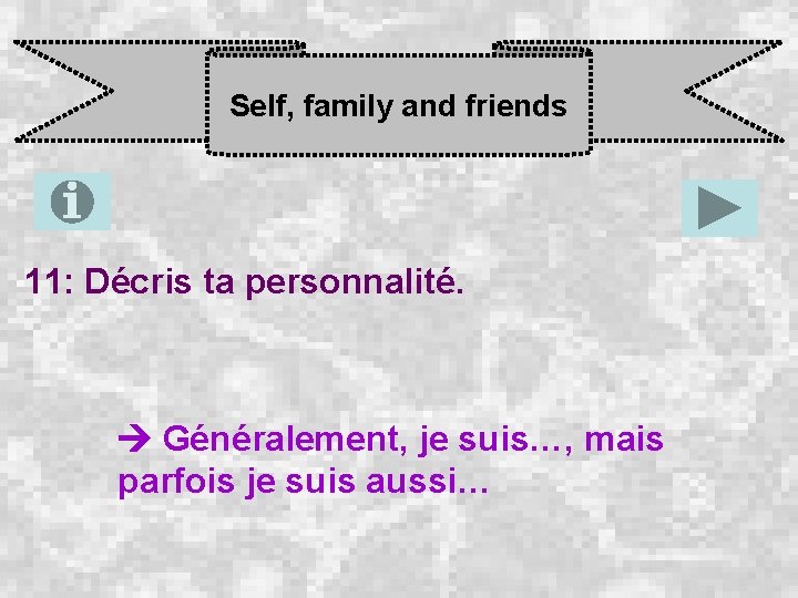 Self, family and friends 11: Décris ta personnalité. Généralement, je suis…, mais parfois je