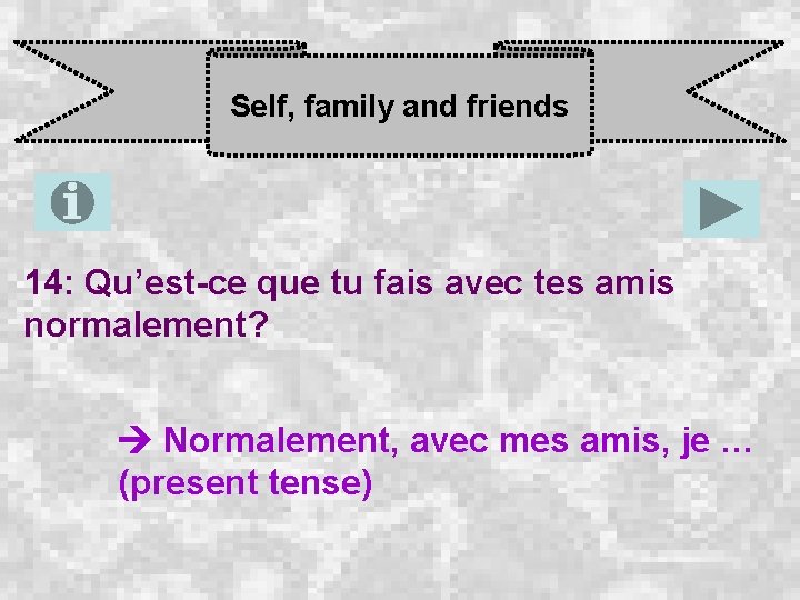 Self, family and friends 14: Qu’est-ce que tu fais avec tes amis normalement? Normalement,