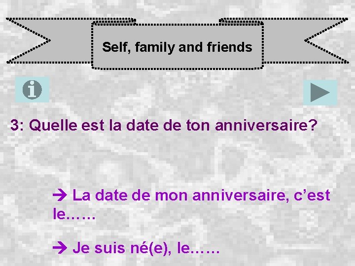 Self, family and friends 3: Quelle est la date de ton anniversaire? La date