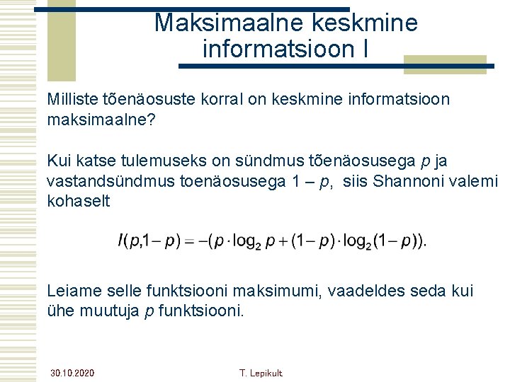 Maksimaalne keskmine informatsioon I Milliste tõenäosuste korral on keskmine informatsioon maksimaalne? Kui katse tulemuseks