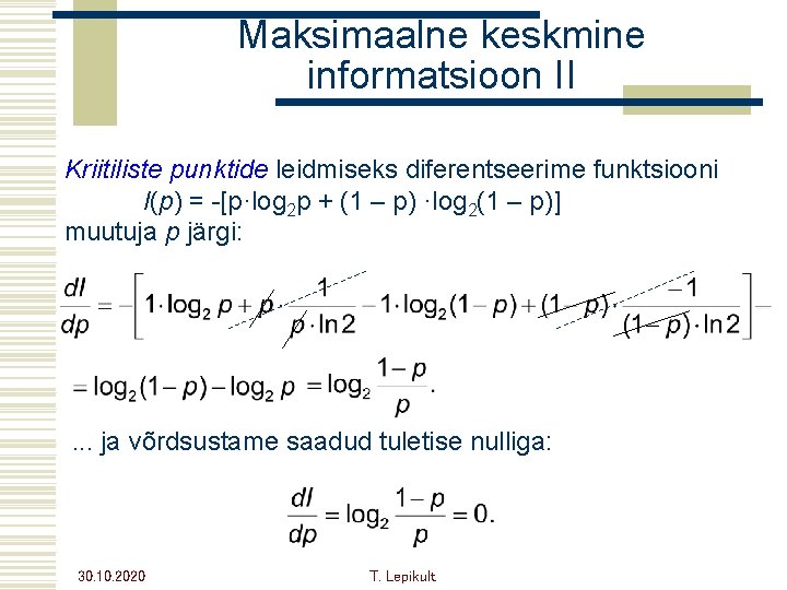 Maksimaalne keskmine informatsioon II Kriitiliste punktide leidmiseks diferentseerime funktsiooni I(p) = -[p·log 2 p