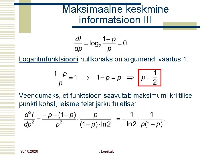 Maksimaalne keskmine informatsioon III Logaritmfunktsiooni nullkohaks on argumendi väärtus 1: Veendumaks, et funktsioon saavutab