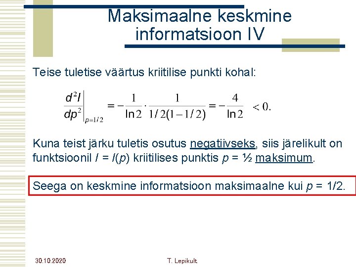 Maksimaalne keskmine informatsioon IV Teise tuletise väärtus kriitilise punkti kohal: Kuna teist järku tuletis