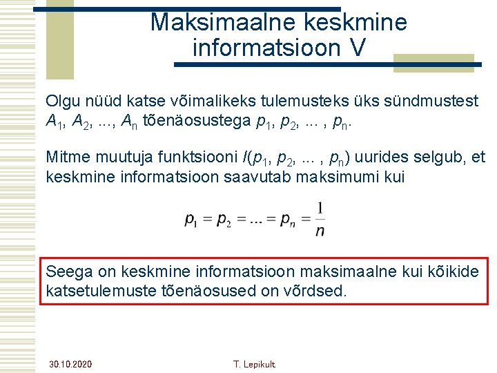 Maksimaalne keskmine informatsioon V Olgu nüüd katse võimalikeks tulemusteks üks sündmustest A 1, A