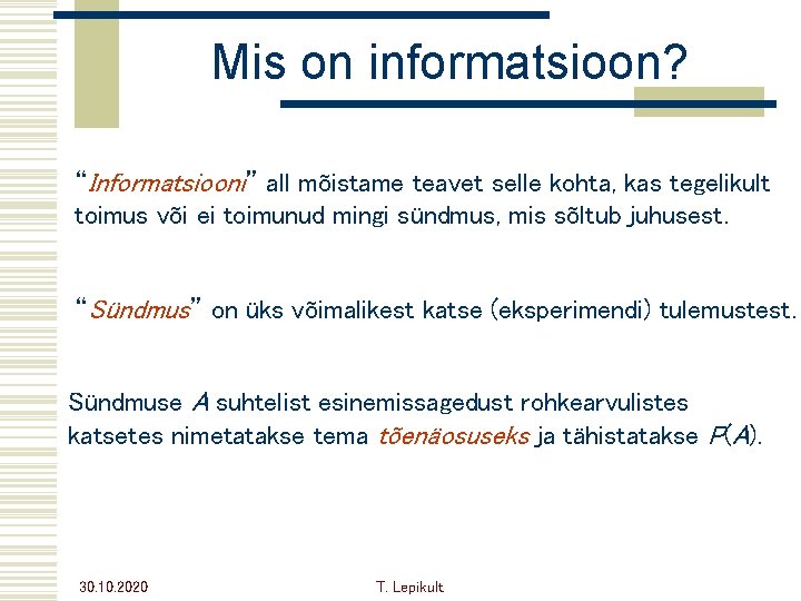 Mis on informatsioon? “Informatsiooni” all mõistame teavet selle kohta, kas tegelikult toimus või ei