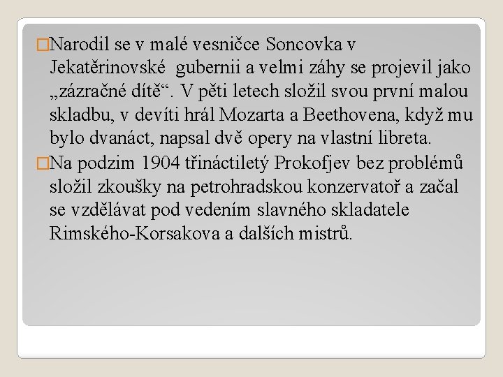 �Narodil se v malé vesničce Soncovka v Jekatěrinovské gubernii a velmi záhy se projevil �Narodil se v malé vesničce Soncovka v Jekatěrinovské gubernii a velmi záhy se projevil