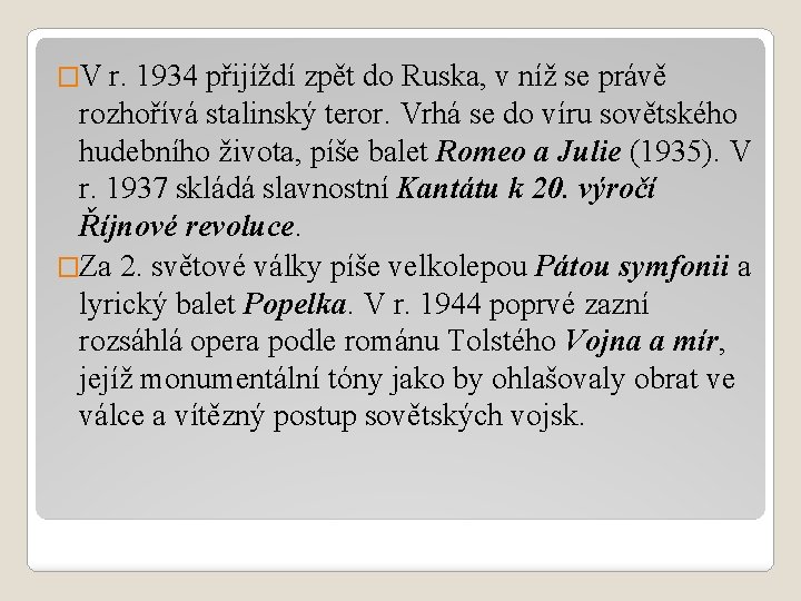 �V r. 1934 přijíždí zpět do Ruska, v níž se právě rozhořívá stalinský teror. �V r. 1934 přijíždí zpět do Ruska, v níž se právě rozhořívá stalinský teror.
