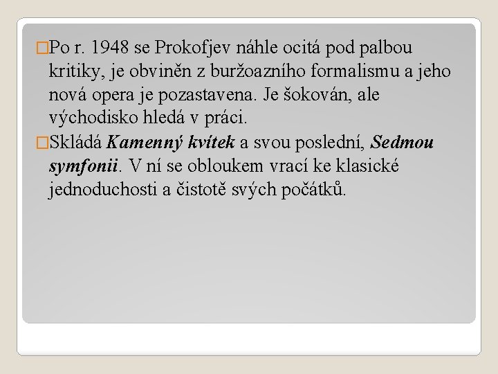 �Po r. 1948 se Prokofjev náhle ocitá pod palbou kritiky, je obviněn z buržoazního �Po r. 1948 se Prokofjev náhle ocitá pod palbou kritiky, je obviněn z buržoazního