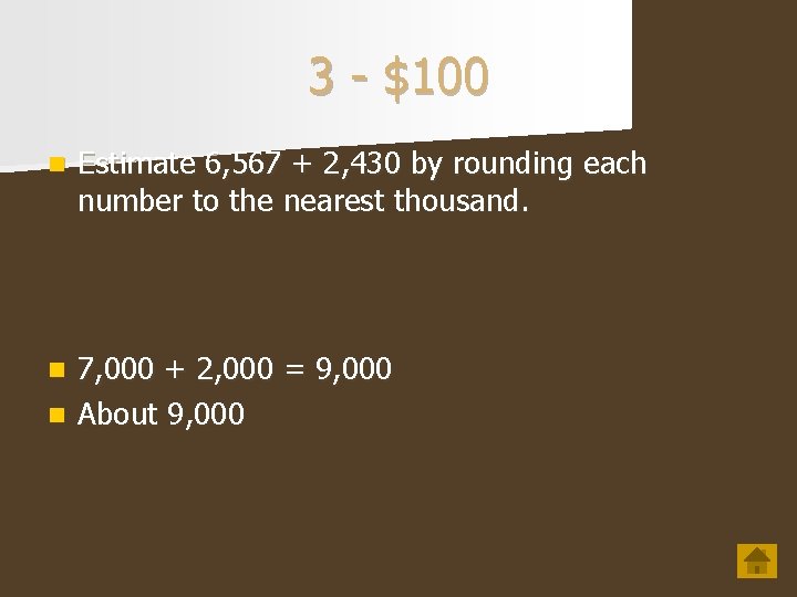 3 - $100 n Estimate 6, 567 + 2, 430 by rounding each number