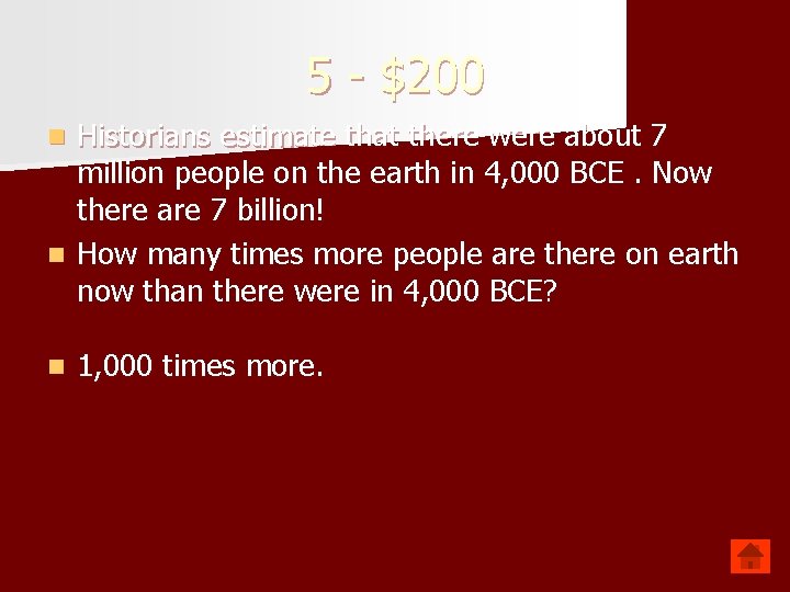 5 - $200 Historians estimate that there were about 7 million people on the