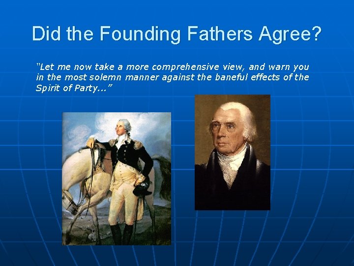 Did the Founding Fathers Agree? “Let me now take a more comprehensive view, and