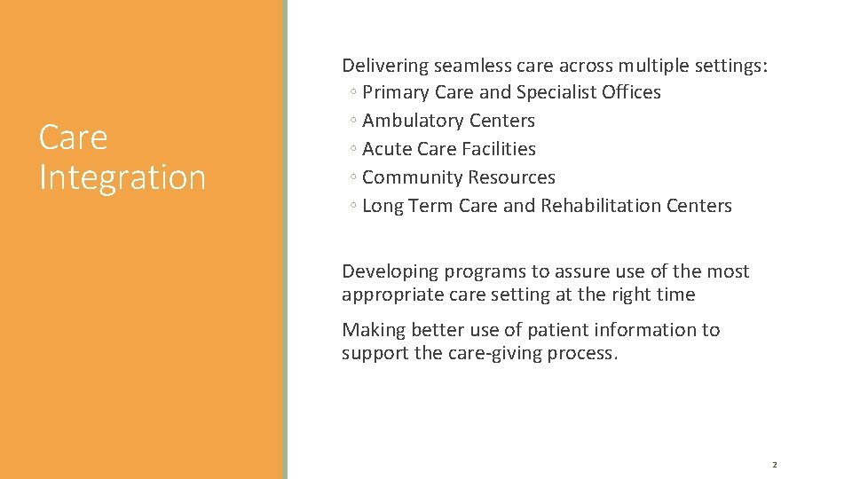 Care Integration Delivering seamless care across multiple settings: ◦ Primary Care and Specialist Offices