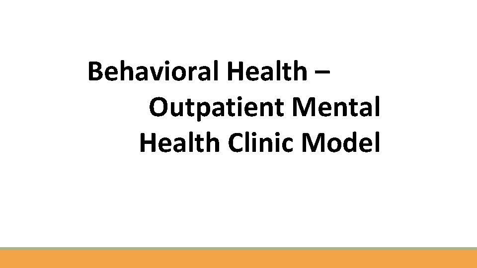 Behavioral Health – Outpatient Mental Health Clinic Model 