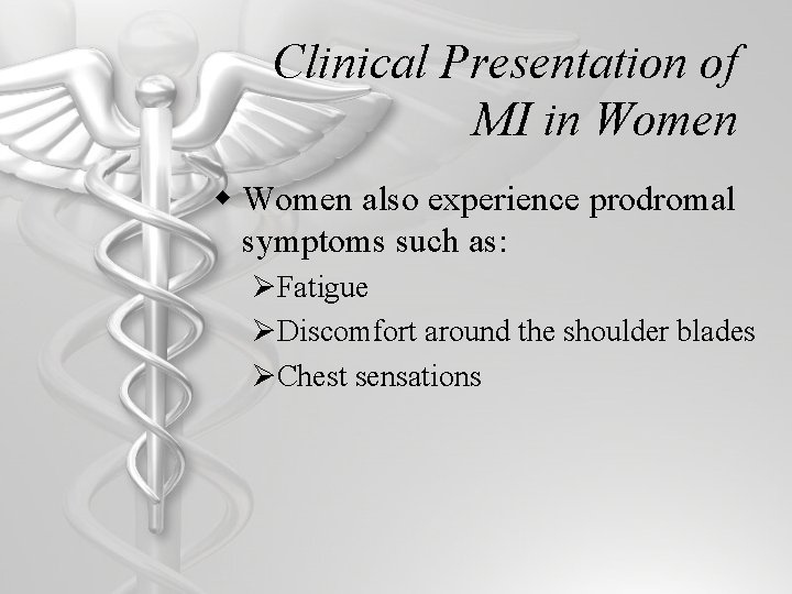 Clinical Presentation of MI in Women w Women also experience prodromal symptoms such as: