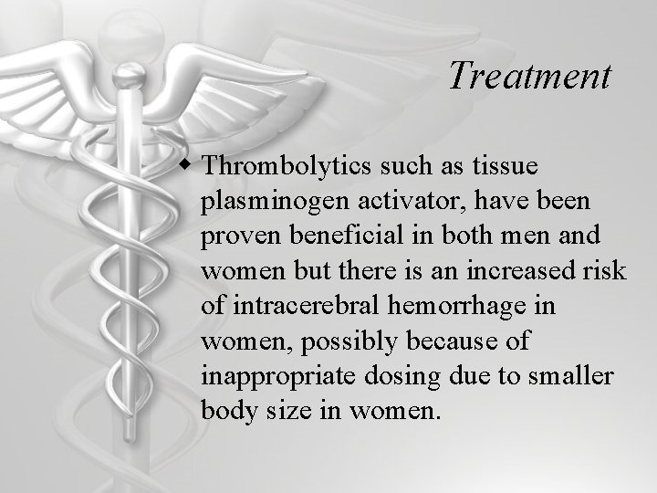 Treatment w Thrombolytics such as tissue plasminogen activator, have been proven beneficial in both