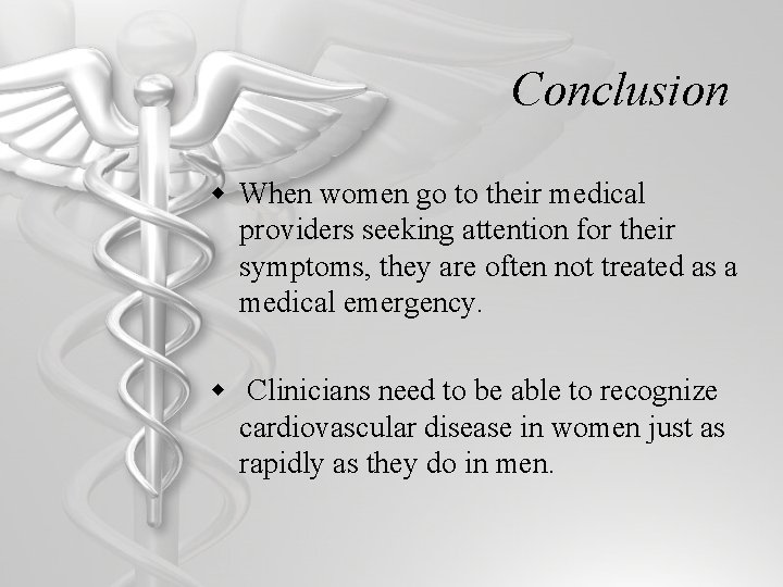 Conclusion w When women go to their medical providers seeking attention for their symptoms,