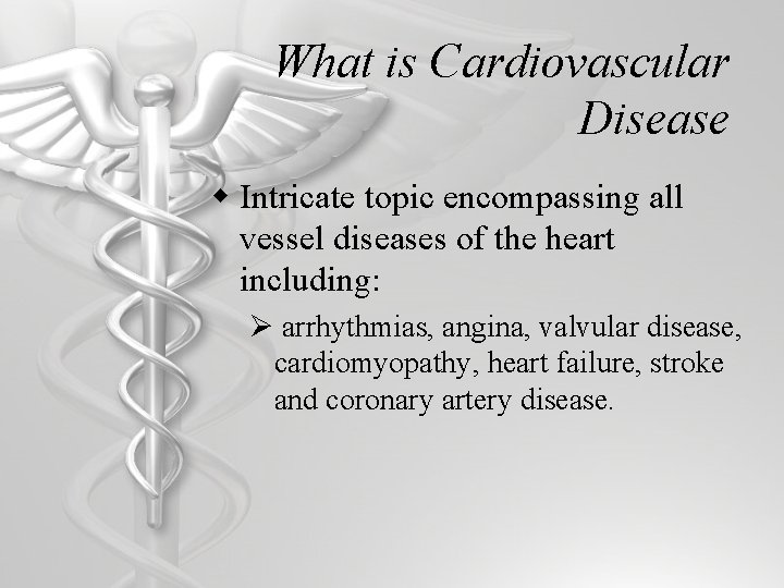 What is Cardiovascular Disease w Intricate topic encompassing all vessel diseases of the heart