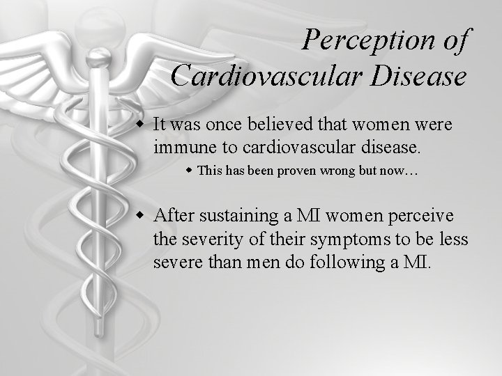 Perception of Cardiovascular Disease w It was once believed that women were immune to