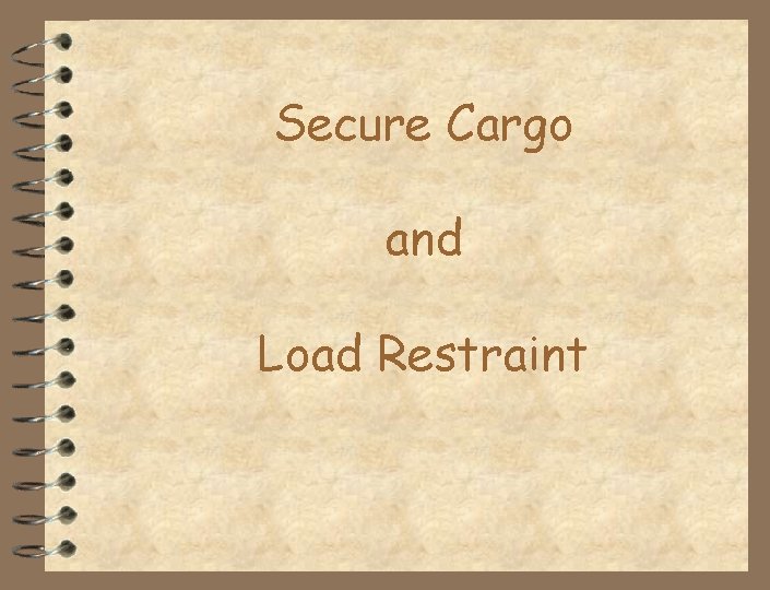 Secure Cargo and Load Restraint 