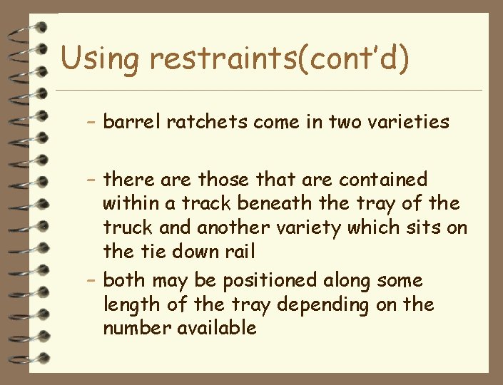 Using restraints(cont’d) – barrel ratchets come in two varieties – there are those that