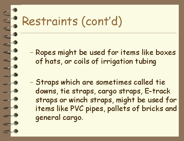 Restraints (cont’d) – Ropes might be used for items like boxes of hats, or