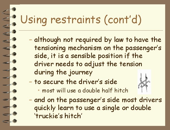 Using restraints (cont’d) – although not required by law to have the tensioning mechanism
