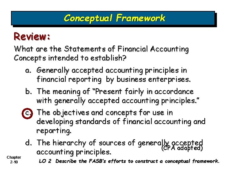 Conceptual Framework Review: What are the Statements of Financial Accounting Concepts intended to establish?