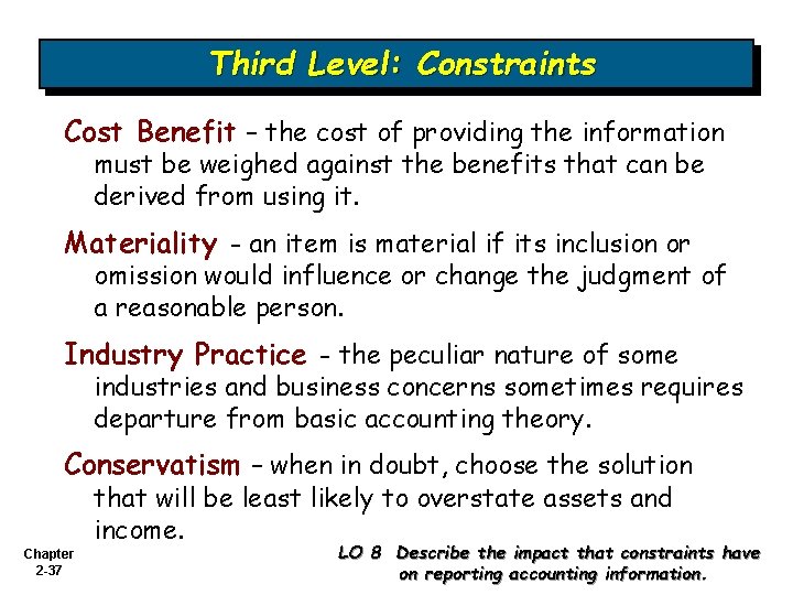 Third Level: Constraints Cost Benefit – the cost of providing the information must be