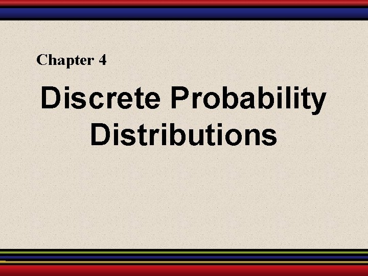 Chapter 4 Discrete Probability Distributions 