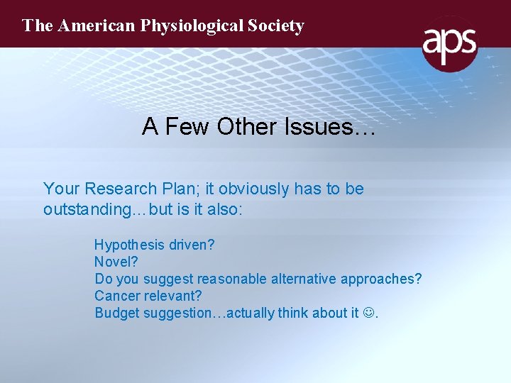 The American Physiological Society A Few Other Issues… Your Research Plan; it obviously has