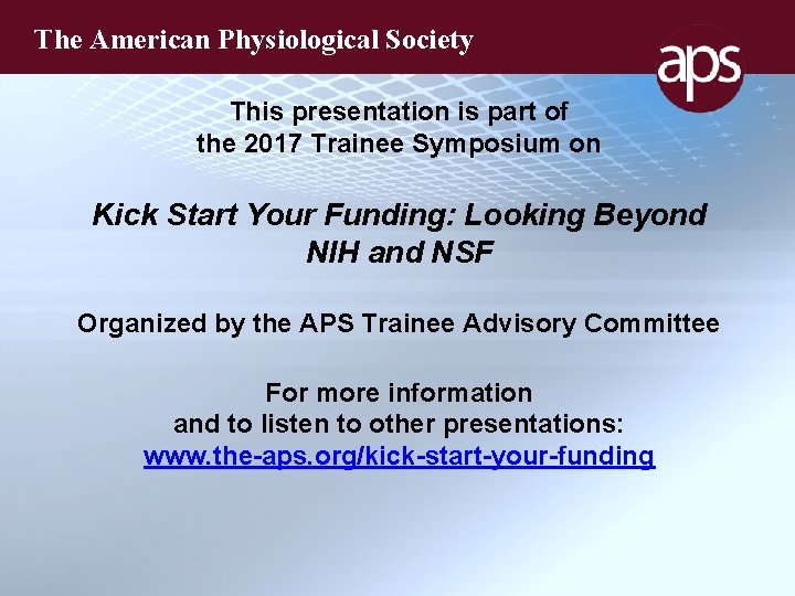 The American Physiological Society This presentation is part of the 2017 Trainee Symposium on