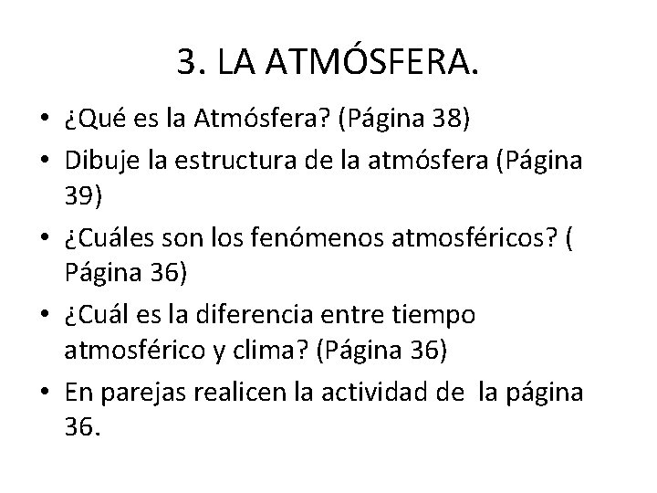 3. LA ATMÓSFERA. • ¿Qué es la Atmósfera? (Página 38) • Dibuje la estructura