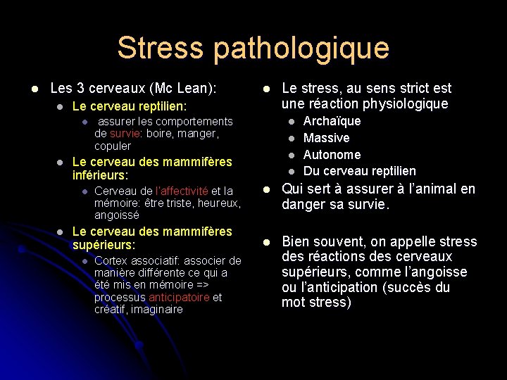 Stress pathologique l Les 3 cerveaux (Mc Lean): l Le cerveau reptilien: l l